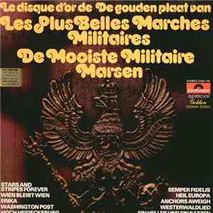 Various - Le Disque D'or De Les Plus Belles Marches Militaires - De Gouden Plaat Van De Mooiste Militaire Marsches