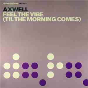 Axwell - Feel The Vibe (Til The Morning Comes)