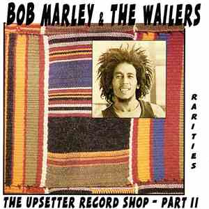 Bob Marley & The Wailers - The Upsetter Record Shop - Part II Rarities