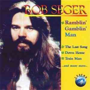 Bob Seger - Ramblin' Gamblin' Man