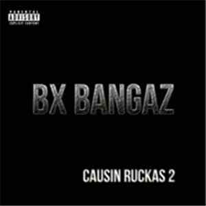 Bx Bangaz - Causin Ruckas 2