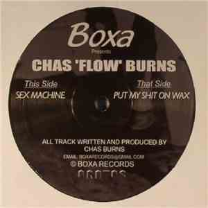 Chas 'Flow' Burns - Sex Machine / Put My Shit On Wax