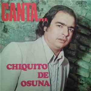 Chiquito De Osuna - Canta...Chiquito De Osuna