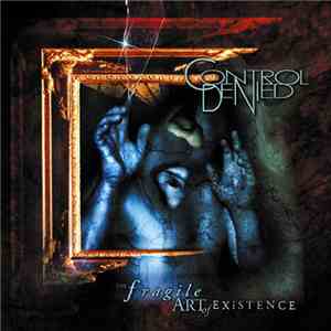 Control Denied - The Fragile Art Of Existence