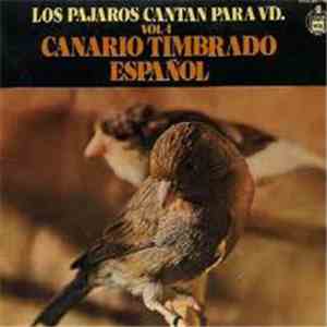 El Canario Timbrado Español - Los Pajaros Cantan Para Vd. El Canario Timbrado Español Vol. 4