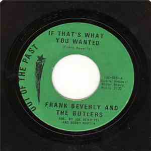 Frank Beverly And The Butlers - If That's What You Wanted / Love (Your Pain Goes Deep)