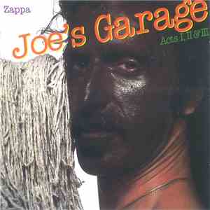 Frank Zappa - Joe's Garage Acts I, II & III