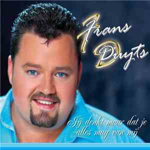 Frans Duijts - Jij Denkt Maar Dat Je Alles Mag Van Mij