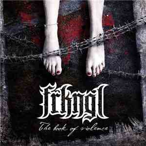 Frkngl - The Book Of Violence