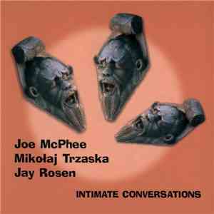 Joe McPhee, Mikołaj Trzaska, Jay Rosen - Intimate Conversations