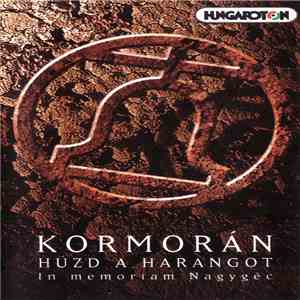 Kormorán - Húzd A Harangot - In Memóriam Nagygéc