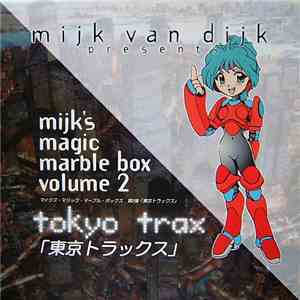 Mijk Van Dijk Presents Mijk's Magic Marble Box Volume 2 - Tokyo Trax