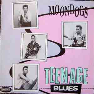 Moondogs  - Teen-Age Blues
