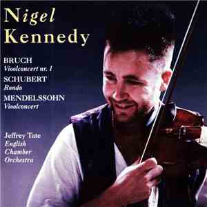 Nigel Kennedy, Schubert, Mendelssohn, Bruch, Jeffrey Tate, English Chamber Orchestra - Vioolconcerten - Rondo