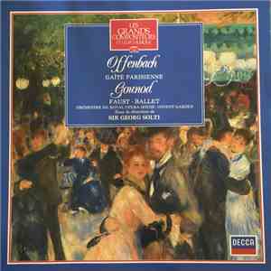 Offenbach, Gounod, Sir Georg Solti, Orchestra Of The Royal Opera House, Covent Garden - Offenbach : Gaîté Parisienne / Gounod : Faust - Ballet