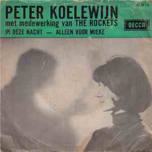 Peter Koelewijn Met Medewerking Van The Rockets - In Deze Nacht / Alleen Voor Mieke