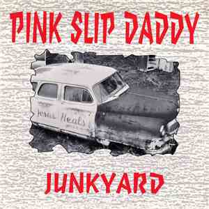 Pink Slip Daddy - Junkyard