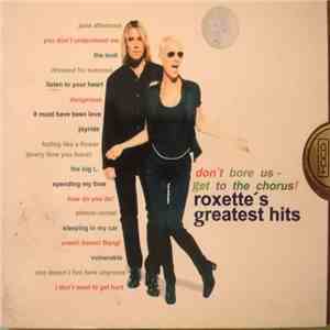 Roxette - Don't Bore Us - Get To The Chorus! Roxette's Greatest Hits