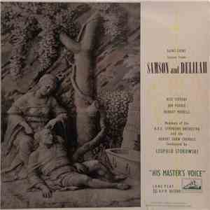Saint-Saëns - Risë Stevens, Jan Peerce, Robert Merrill, Members Of The N.B.C. Symphony Orchestra And The The Robert Shaw Chorale Conducted By Leopold Stokowski - Scenes From Samson And Delilah
