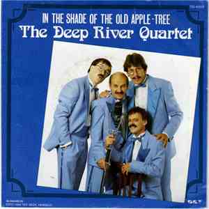 The Deep River Quartet - Into Each Life Some Rain Must Fall / In The Shade Of The Old Apple Tree