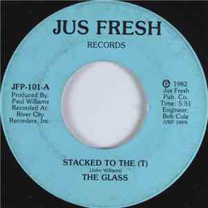 The Glass - Stacked To The (T)