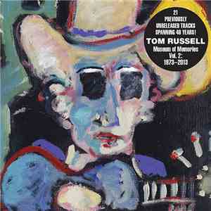 Tom Russell - Museum Of Memories Vol 2 1973-2013