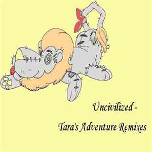 Uncivilized - Tara's Adventure Remixes