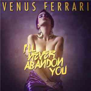Venus Ferrari - I'll Never Abandon You
