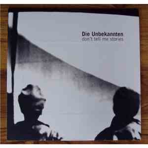 Die Unbekannten - Don't Tell Me Stories
