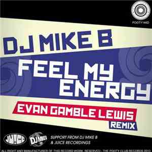 DJ Mike B - Feel My Energy (Evan Gamble Lewis Remix)