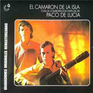 El Camaron De La Isla Con La Colaboracion Especial De Paco De Lucia - El Camarón De La Isla Con La Colaboracion Especial De Paco De Lucía 
