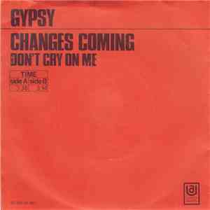 Gypsy  - Changes coming / Don´t cry on me