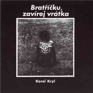 Karel Kryl - Bratříčku, Zavírej Vrátka