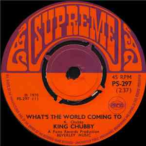 King Chubby  - What's The World Coming To / Live As One