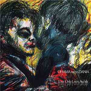 Ohama - Ohama Meets Dania Love Only Lasts Awhile