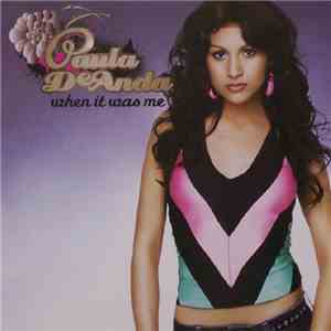 Paula DeAnda - When It Was Me