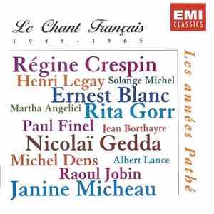 Régine Crespin, Henri Legay, Solange Michel, Ernest Blanc, Martha Angelici, Rita Gorr, Paul Finel, Jean Borthayre, Nicolai Gedda, Michel Dens, Albert Lance, Raoul Jobin, Janine Micheau - Le Chant Français 1948-1965 - Les Années Pathé