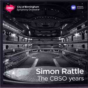 Sir Simon Rattle, City Of Birmingham Symphony Orchestra - The CBSO Years