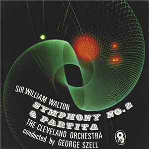 Sir William Walton , The Cleveland Orchestra Conducted By George Szell - Symphony No. 2 & Partita