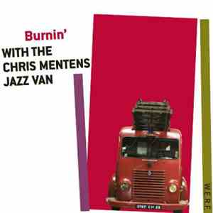 The Chris Mentens Jazz Van - Burnin' With The Chris Mentens Jazz Van