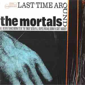 The Mortals - Last Time Around