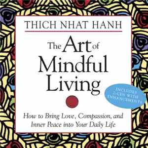 Thich Nhat Hanh - The Art Of Mindful Living