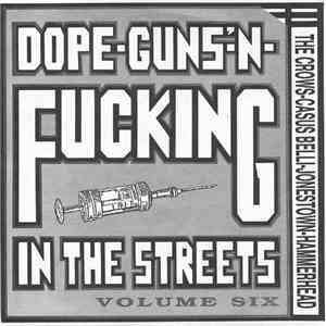 Various - Dope-Guns'-N-Fucking In The Streets Volume Six