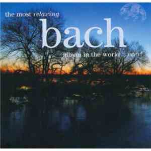 Various - The Most Relaxing Bach Album In The World...Ever!