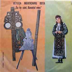 Vetuța Merticariu Bota - Eu Te Cînt, Banatul Meu