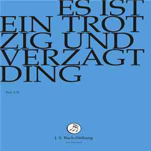 Bach – Chor & Orchester Der J.S. Bach Stiftung St. Gallen, Rudolf Lutz - Es Ist Ein Trotzig Und Verzagt Ding