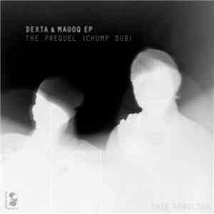 Dexta & Mauoq - The Prequel (Chump Dub)