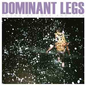 Dominant Legs - Young At Love And Life
