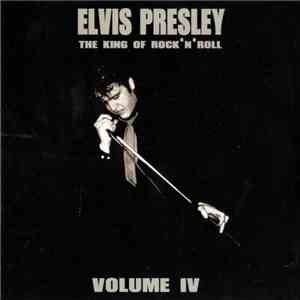 Elvis Presley - The King Of Rock 'N' Roll - Volume IV