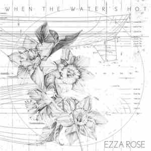 Ezza Rose - When The Water's Hot
